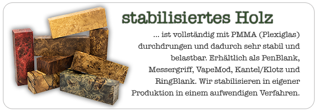 stabilisiertes Holz - neu im Programm aus eigener Produktion